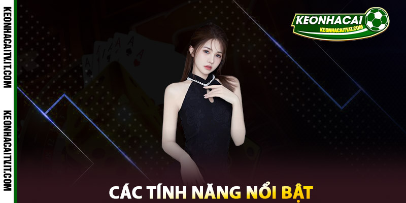 Các tính năng nổi bật