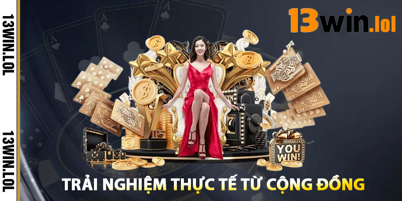 Trải Nghiệm 13WIN – Sân Chơi Được Bongdalu VIP Tin Chọn 1 Trải nghiệm thực tế từ cộng đồng Bongdalu VIP